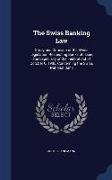 The Swiss Banking Law: Study and Criticism of the Swiss Legislation Respecting Banks of Issue, and Especially of the Federal Act of October 6