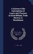 A History of the Conceptions of Limits and Fluxions in Great Britain, from Newton to Woodhouse
