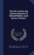 The Life, Letters and Literary Remains of Edward Bulwer, Lord Lytton, Volume 1