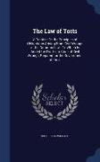 The Law of Torts: A Treatise on the Principles of Obligations Arising from Civil Wrongs in the Common Law: To Which Is Added the Draft o