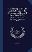 The History of the Life and Sufferings of the Reverend and Learned John Wiclif, D.D. ...: Together with a Collection of Papers and Records Relating to