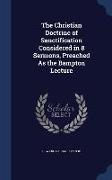 The Christian Doctrine of Sanctification Considered in 8 Sermons, Preached as the Bampton Lecture
