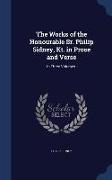 The Works of the Honourable Sr. Philip Sidney, Kt. in Prose and Verse: In Three Volumes