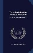 Three Early English Metrical Romances: With an Introduction and Glossary
