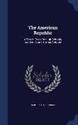 The American Republic: A Text in Civics for High Schools, Academies and Normal Schools