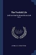 The Twofold Life: Or Christ's Work for Us and Christ's Work in Us