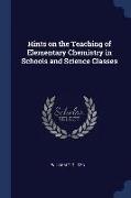 Hints on the Teaching of Elementary Chemistry in Schools and Science Classes