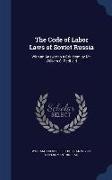 The Code of Labor Laws of Soviet Russia: With an Answer to a Criticism by Mr. William C. Redfield