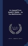 An Appeal from David L. Childs ... to the Abolitionists