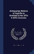 Antiquarian Notices of Syphilis in Scotland in the 15th & 16th Centuries