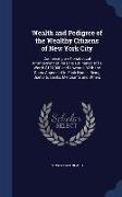 Wealth and Pedigree of the Wealthy Citizens of New York City: Comprising an Alphabetical Arrangement of Persons Estimated to Be Worth $100,000 and Upw