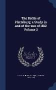 The Battle of Plattsburg, A Study in and of the War of 1812 Volume 2