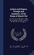 Letters and Papers, Foreign and Domestic, of the Reign of Henry VIII: Preserved in the Public Record Office, the British Museum, and Elsewhere in Engl