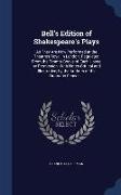 Bell's Edition of Shakespeare's Plays: As They Are Now Performed at the Theatres Royal in London, Regulated from the Prompt Books of Each House by Per