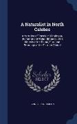 A Naturalist in North Celebes: A Narrative of Travels in Minahassa, the Sangir and Talaut [I]slands, with Notices of the Fauna, Flora and Ethnology o