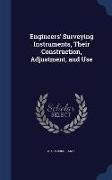 Engineers' Surveying Instruments, Their Construction, Adjustment, and Use