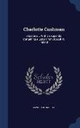 Charlotte Cushman: A Lecture ... with an Appendix Containing a Letter from Joseph N. Ireland