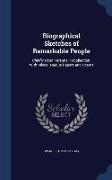 Biographical Sketches of Remarkable People: Chiefly from Personal Recollection, with Miscellaneous Papers and Poems