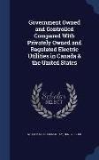 Government Owned and Controlled Compared with Privately Owned and Regulated Electric Utilities in Canada & the United States