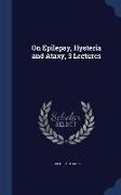 On Epilepsy, Hysteria and Ataxy, 3 Lectures