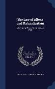 The Law of Aliens and Naturalization: Including the Text of the Aliens ACT, 1905