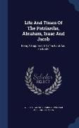 Life and Times of the Patriarchs, Abraham, Isaac and Jacob: Being a Supplement to the Land and the Book