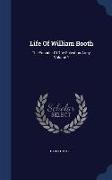 Life of William Booth: The Founder of the Salvation Army, Volume 1
