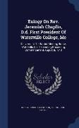 Eulogy on REV. Jeremiah Chaplin, D.D. First President of Waterville College, Me: Delivered in the Baptist Meeting House, Waterville, on the Evening Pr