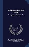 The Carpenter's New Guide: Being a Complete Book of Lines for Carpentry and Joinery