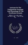 Lectures on the Comparative Anatomy and Physiology of the Vertebrate Animals: Delivered at the Royal College of Surgeons of England, in 1844 and 1846