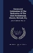 Centennial Celebration of the Dedication of the First Presbyterian Church, Newark, N.J.: January Fourth and Fifth, 1891