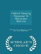 Federal Housing Response to Hurricane Katrina - Scholar's Choice Edition