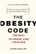 The Obesity Code: . The Keys To Weight Loss Unlocked