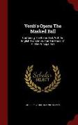 Verdi's Opera the Masked Ball: Containing the Italian Text, with an English Translation, and the Music of All the Principal Airs