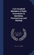 Five Hundred Mistakes of Daily Occurrence in Speaking, Pronouncing, and Writing