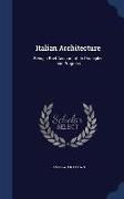 Italian Architecture: Being a Brief Account of Its Principles and Progress