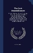 The Cork Remembrancer: Being an Historical Register Containing a Chronological Account of All the Remarkable Battles, Sieges, Conspiracies (e