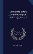 Lives Worth Living: Studies of Women, Biblical and Modern, Especially Adapted for Groups of Young Women in Churches and Clubs