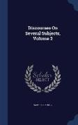 Discourses on Several Subjects, Volume 2