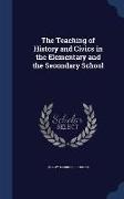 The Teaching of History and Civics in the Elementary and the Secondary School