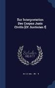 Zur Interpretation Des Corpus Juris Civilis [Of Justinian I]