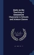 Hints on the Teaching of Elementary Chemistry in Schools and Science Classes