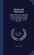 Physic and Physicians: A Medical Sketch Book, Exhibiting the Public and Private Life of the Most Celebrated Medical Men, of Former Days, With