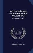 Ten Years of Upper Canada in Peace and War, 1805-1815: Being the Ridout Letters