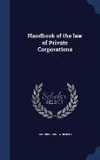 Handbook of the Law of Private Corporations