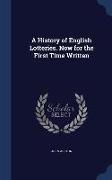 A History of English Lotteries. Now for the First Time Written