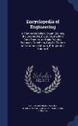 Encyclopedia of Engineering: A Treatise on Boilers, Steam Engines, the Locomotive, Electricity, Machine Shop Practice, Air Brake Practice, Engineer