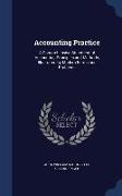 Accounting Practice: A Comprehensive Statement of Accounting Principles and Methods, Illustrated by Modern Forms and Problems