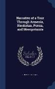 Narrative of a Tour Through Armenia, Kurdistan, Persia, and Mesopotamia