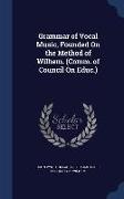 Grammar of Vocal Music, Founded on the Method of Wilhem. (Comm. of Council on Educ.)